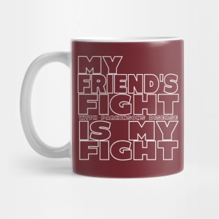 My Friends Fight with Parkinsons Disease is My Fight Mug